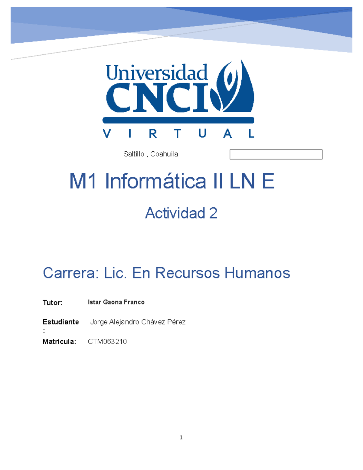 M1 Informatica II LN E Actividad 2 - Saltillo , Coahuila Carrera: Lic ...