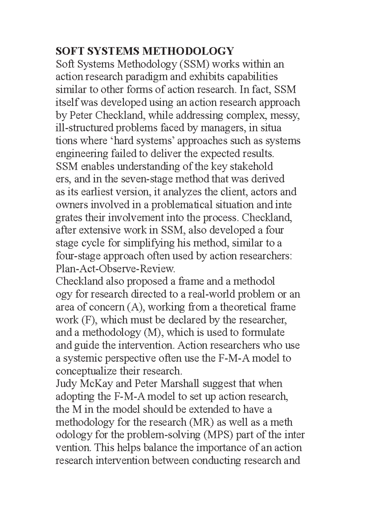 SOFT Systems Methodology SOFT SYSTEMS METHODOLOGY Soft Systems Methodology (SSM) works within