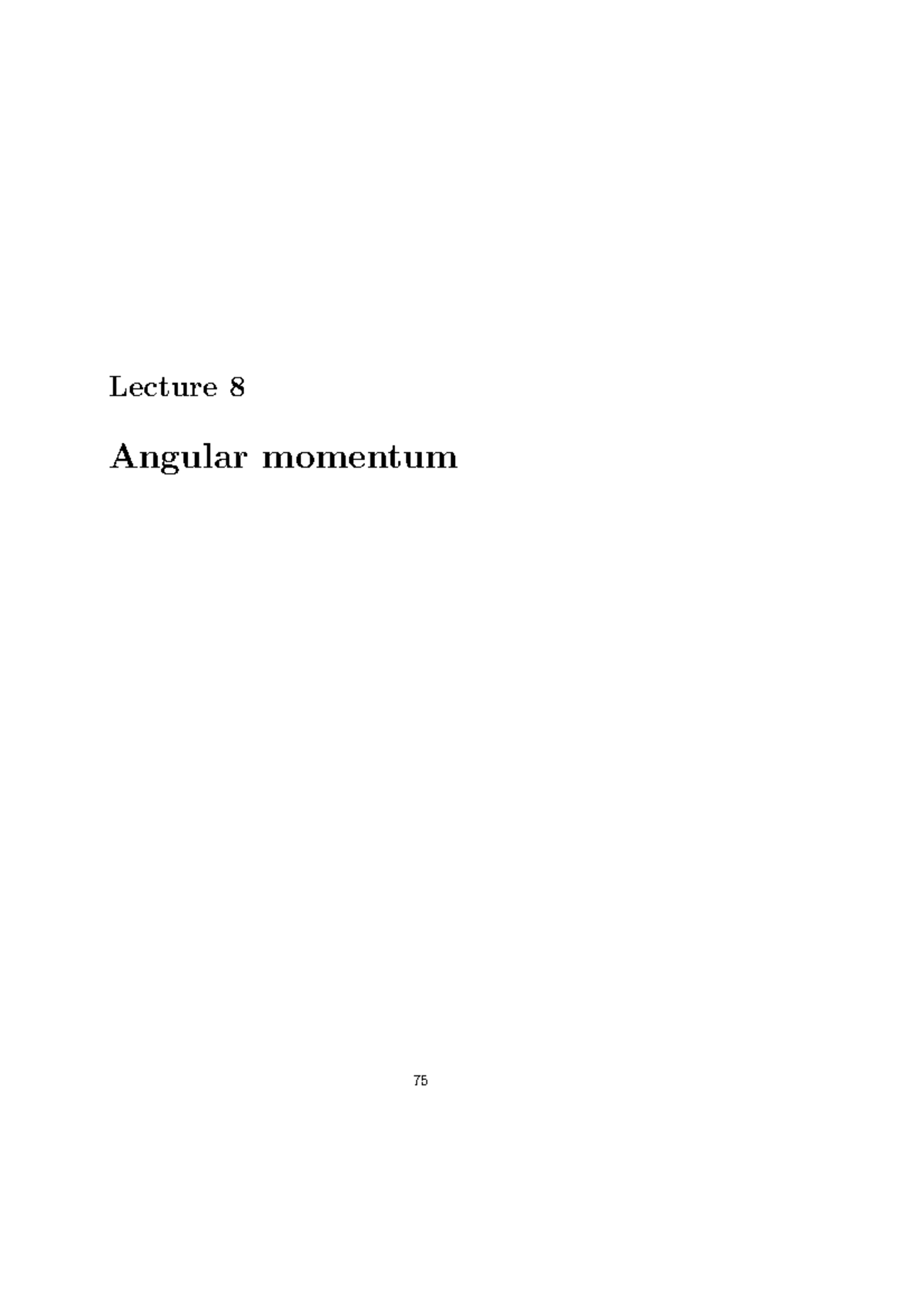 Notes 08 - Angular Momentum - Lecture 8 Angular momentum 75 76 8 ...