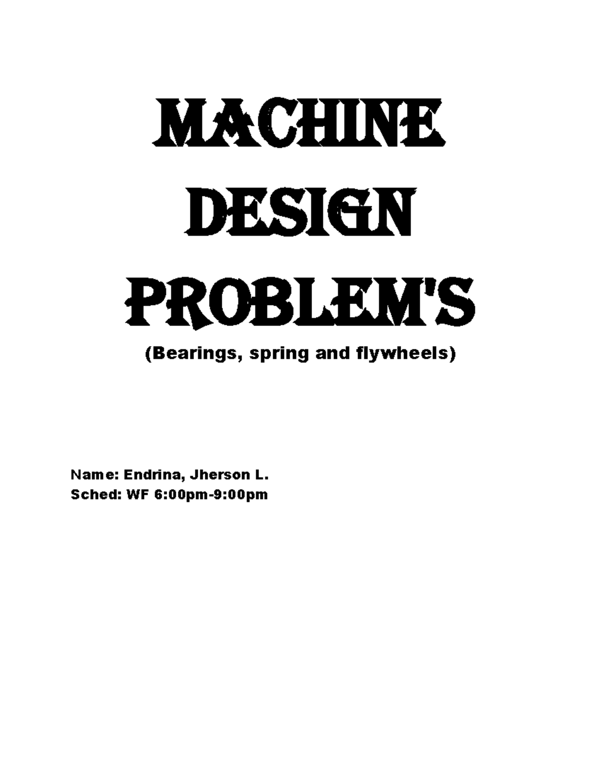 sdsdwsd rfdsd wr w Machine Design Problem's (Bearings, spring and flywheels) Name Endrina