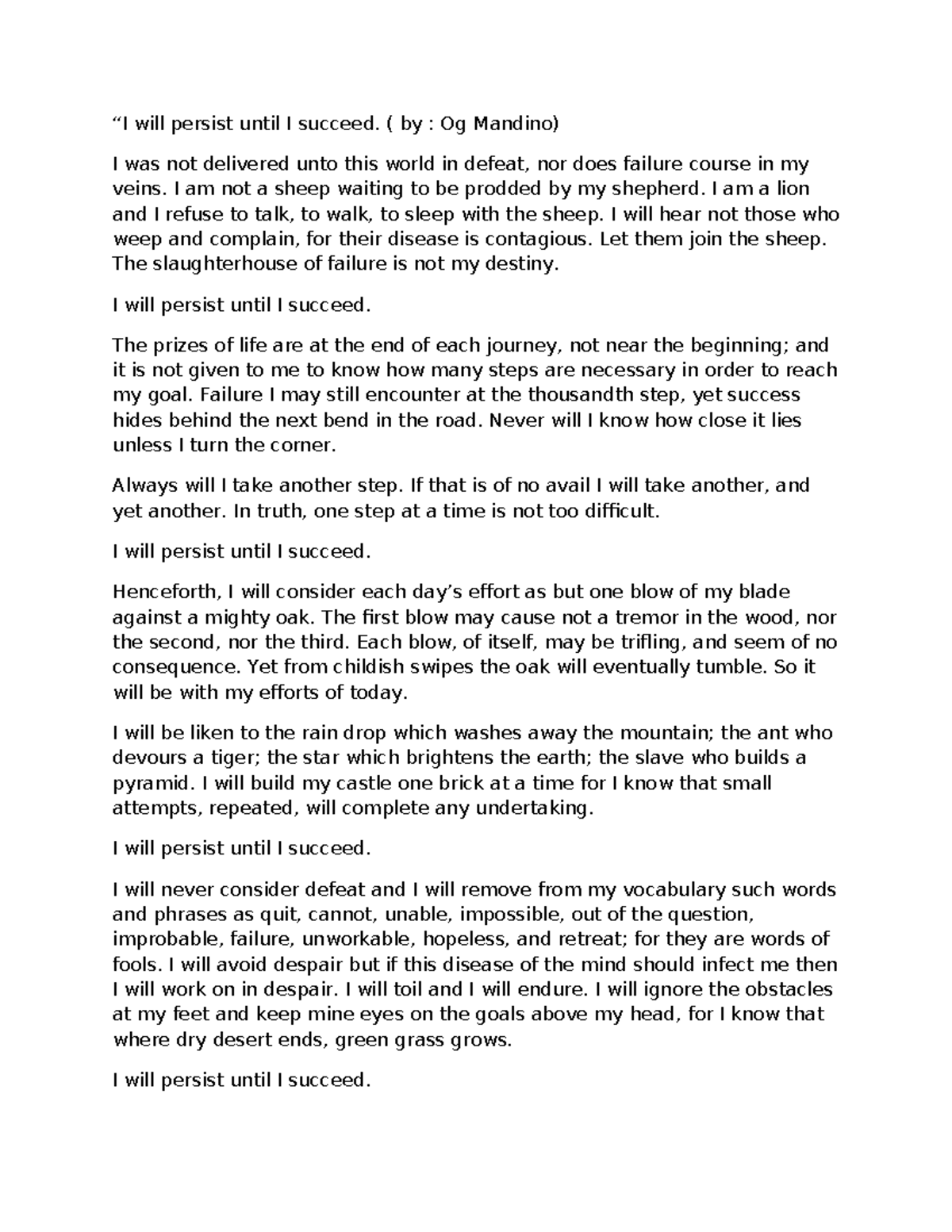 I will persist until I succeed - ( by : Og Mandino) I was not delivered ...