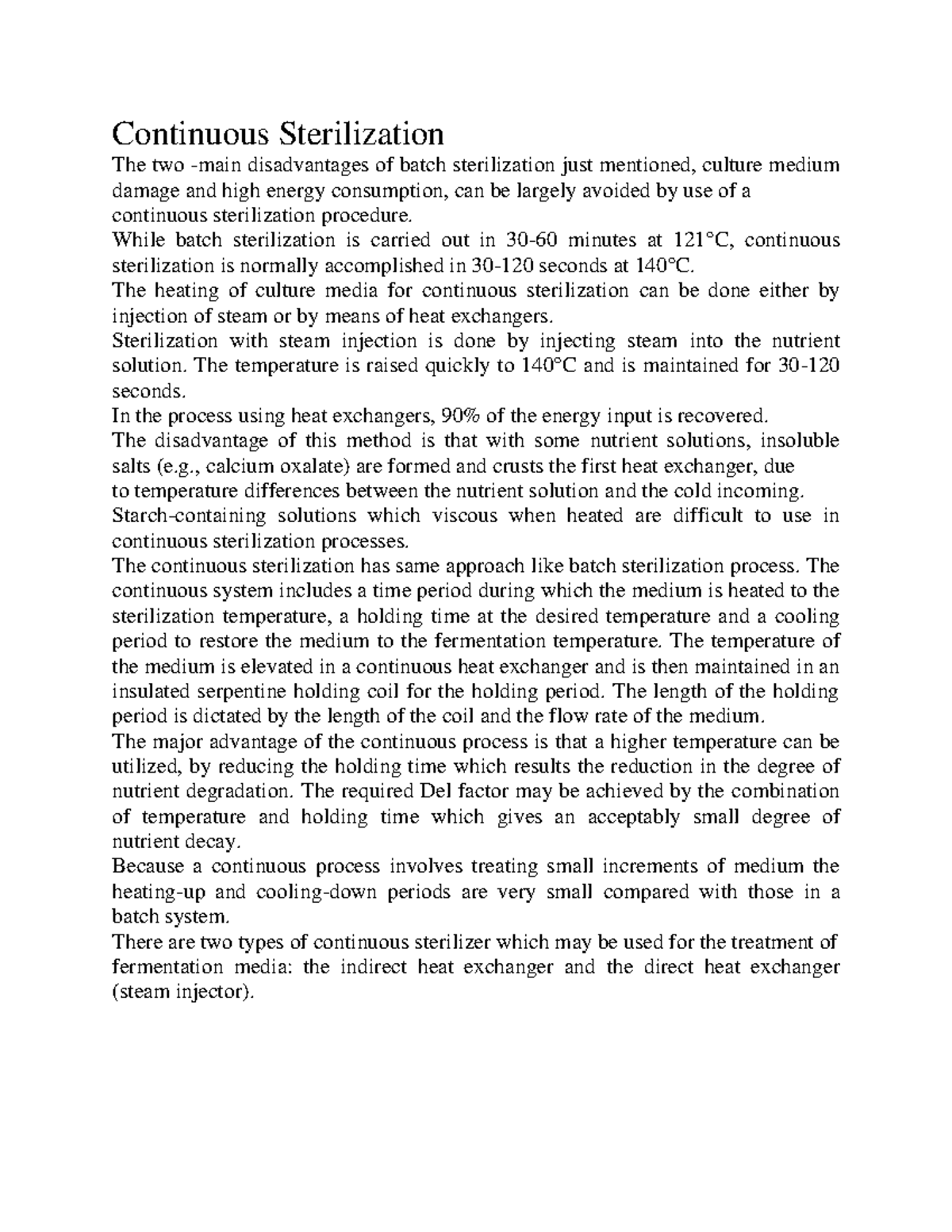 Continuous sterilization While batch sterilization is carried out in