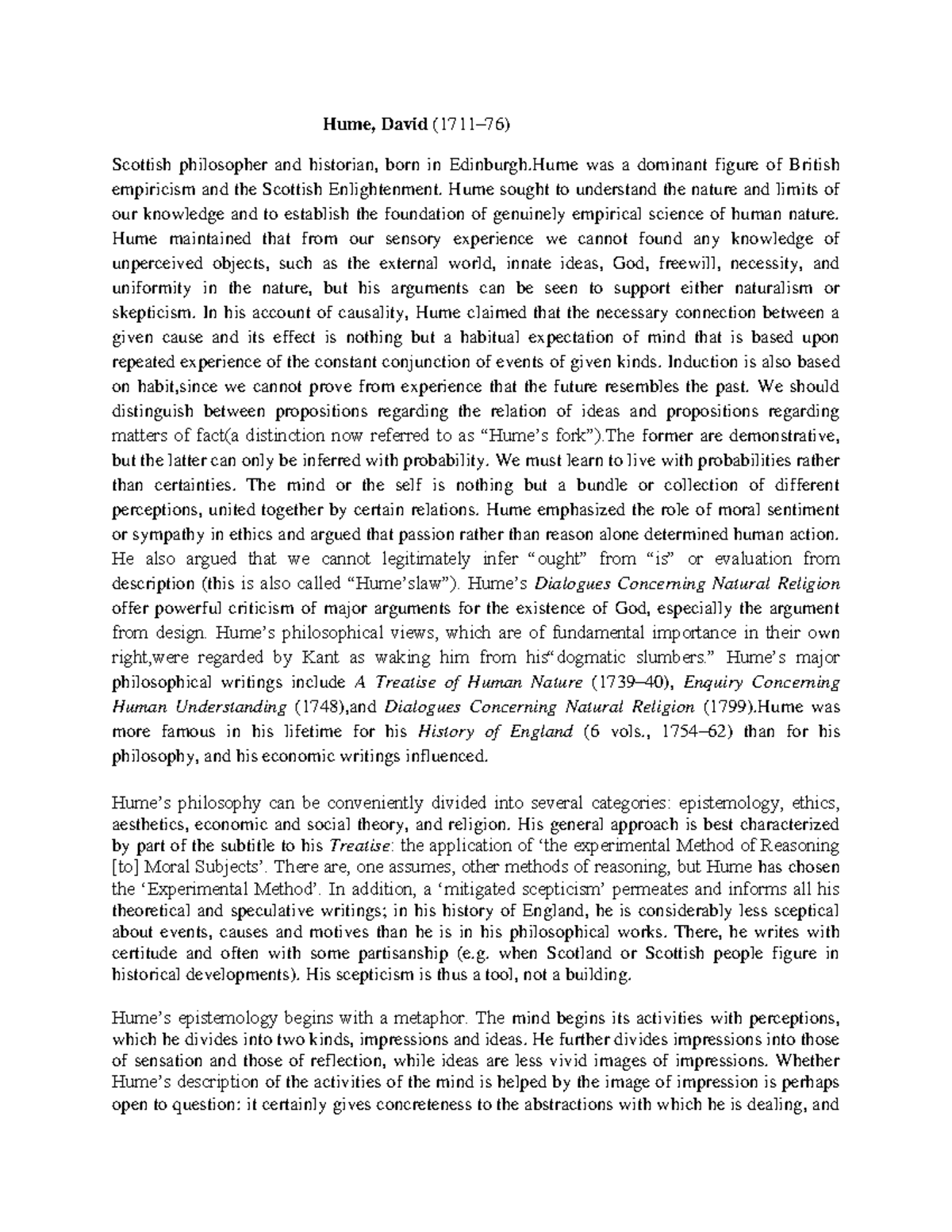 Philosophy of hume Hume was an Empiricist, meaning he believed