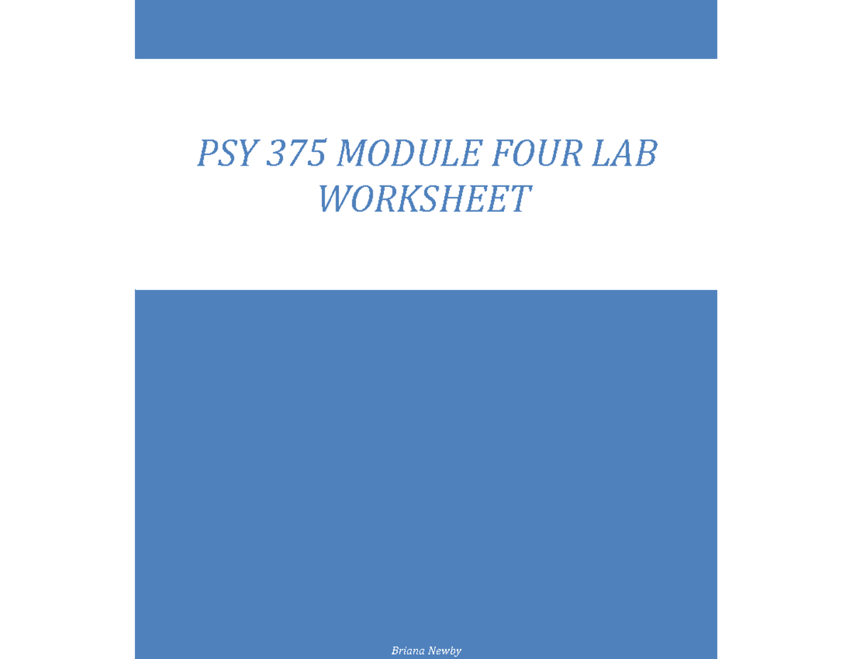 PSY 375 Module Four Lab Worksheet - Final - Briana Newby PSY 375 MODULE ...