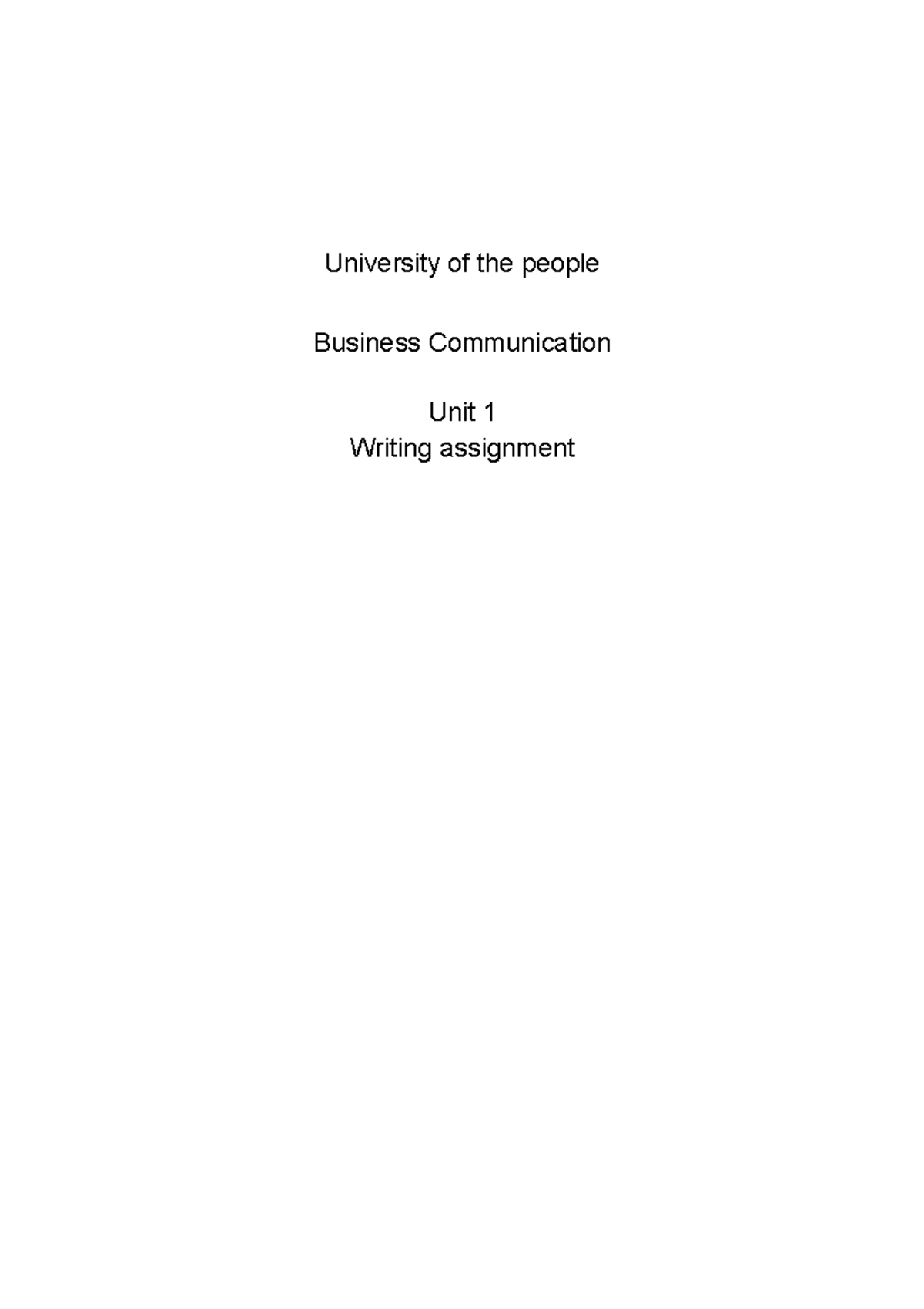 Business Communication Writing Assignment Unit 1 - University Of The ...