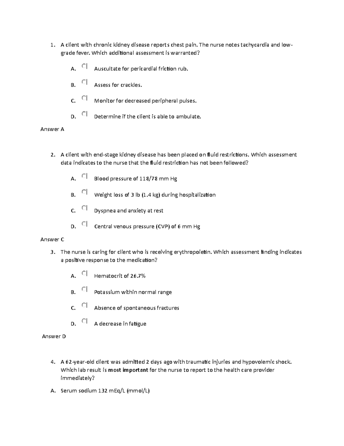 NUR 150 Renal Practice Exam A client with chronic kidney disease reports chest pain. The nurse