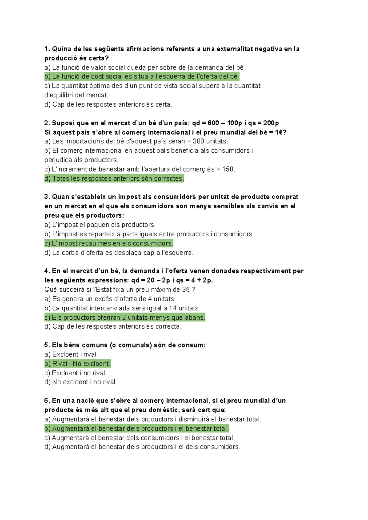 TEST temas 1,2,3 Quina de les següents afirmacions referents a una externalitat negativa en la TEST temas 1,2,3 Quina de les següents afirmacions referents a una externalitat negativa en la