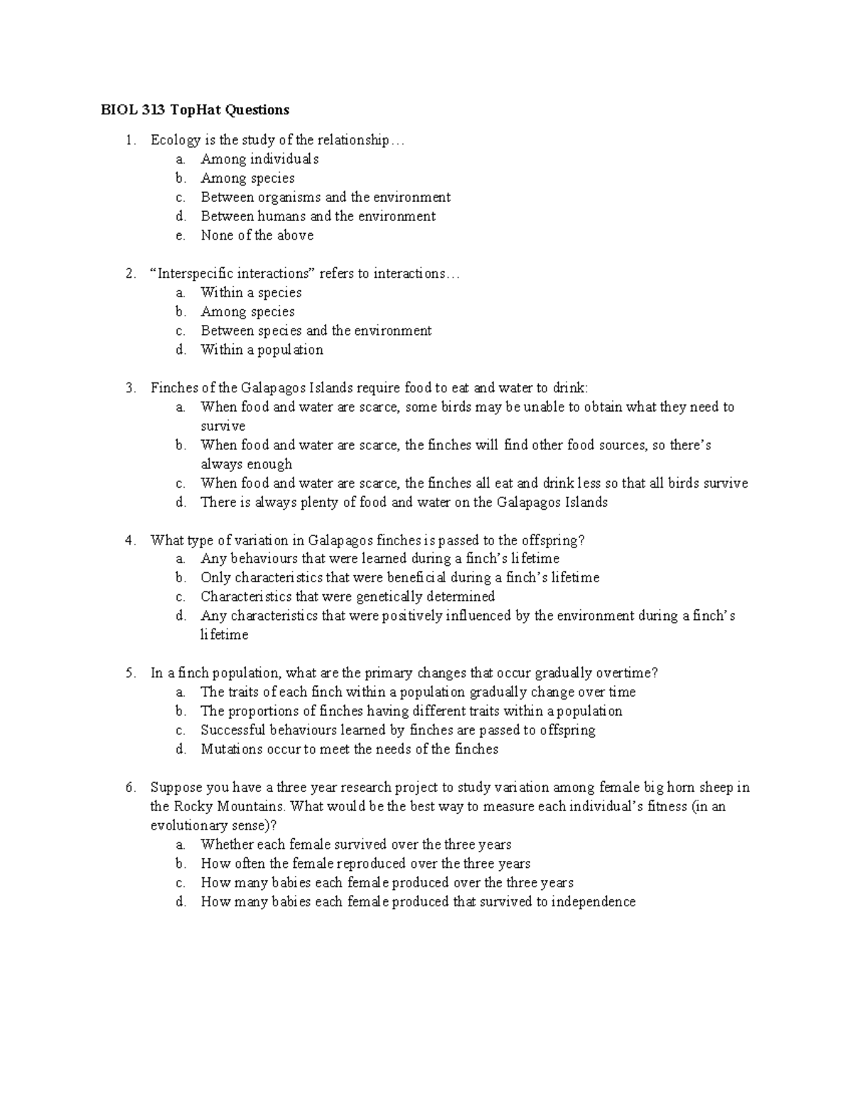 Top Hat Questions Ecology is the study of the relationship... a