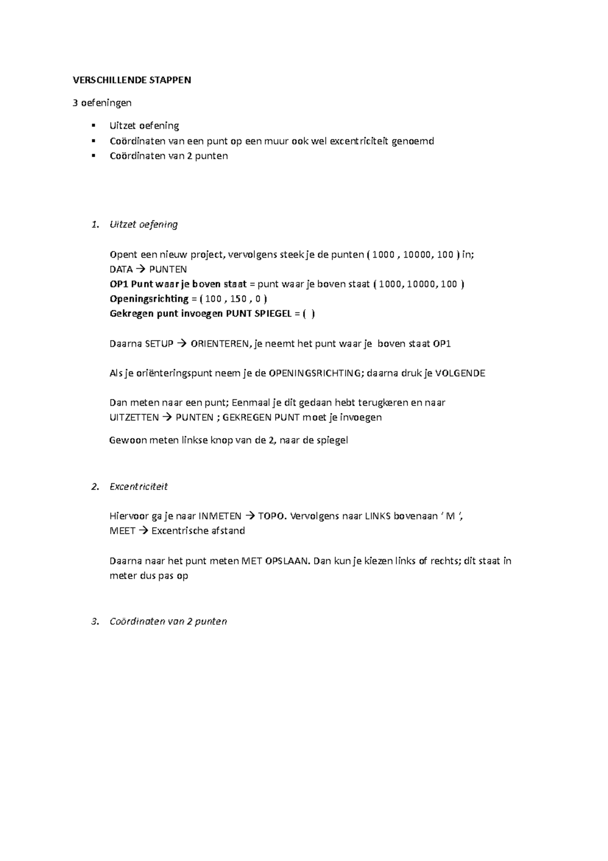 Praktijkexamen Hoe het examen er mogelijks uit kan zien VERSCHILLENDE STAPPEN 3 oefeningen