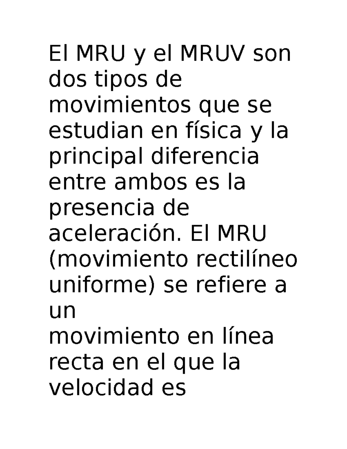 Diferencia entre MRU y MRUV El MRU y el MRUV son dos tipos de movimientos que se estudian en Diferencia entre MRU y MRUV El MRU y el MRUV son dos tipos de movimientos que se estudian en