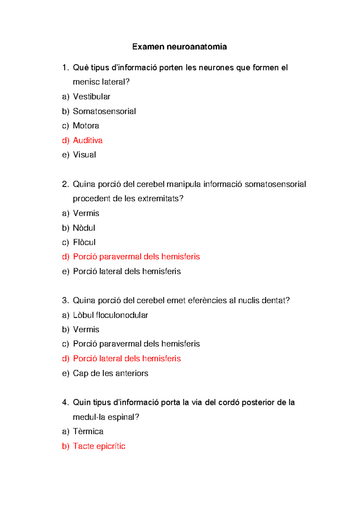 Examen 1 Neuroanatomia Contestat - Examen Neuroanatomia 1. Què Tipus D ...