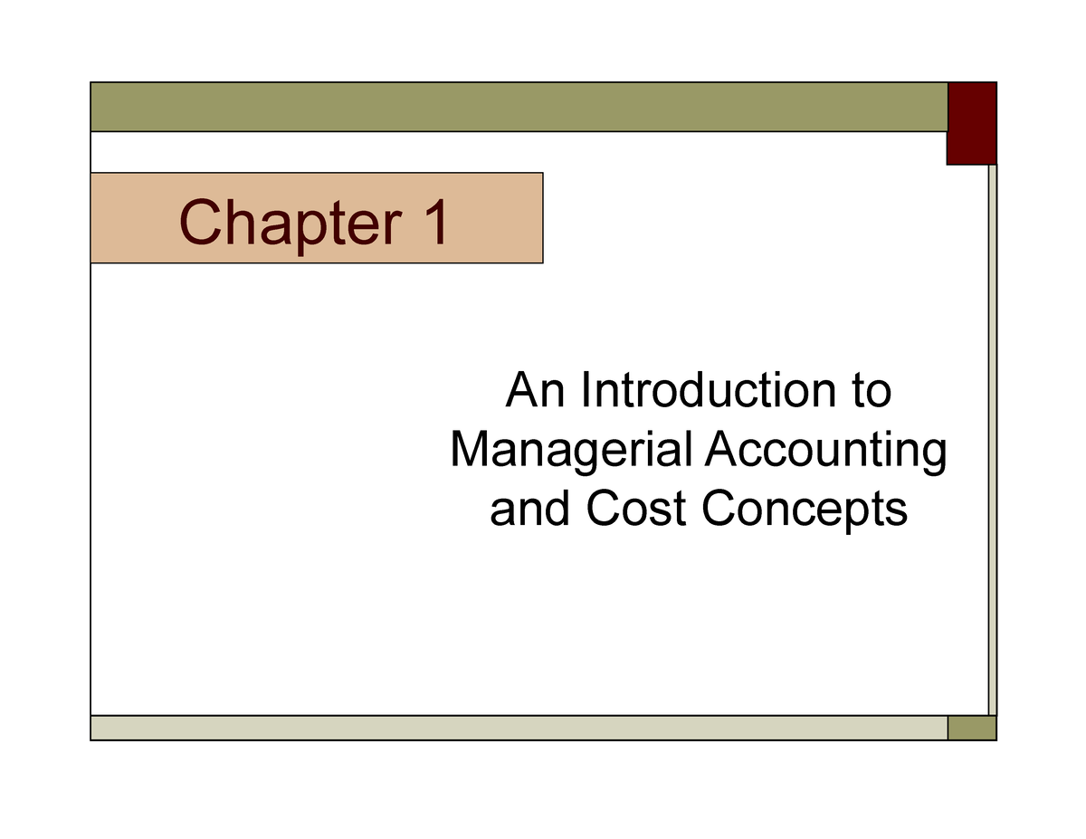 An Introduction To Managerial Accounting And Cost Concepts - Chapter 1 ...