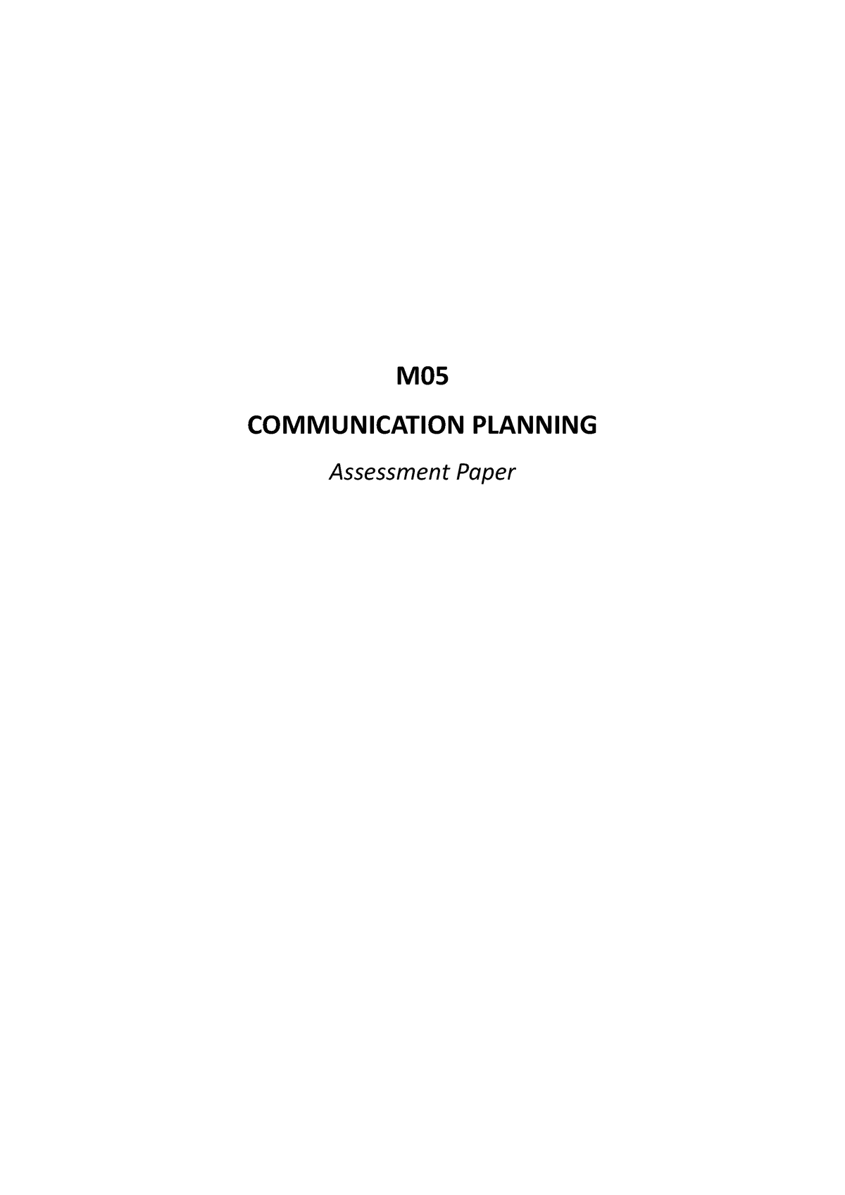 M05 - assessment - M0 5 COMMUNICATION PLANNING Assessment Paper ...