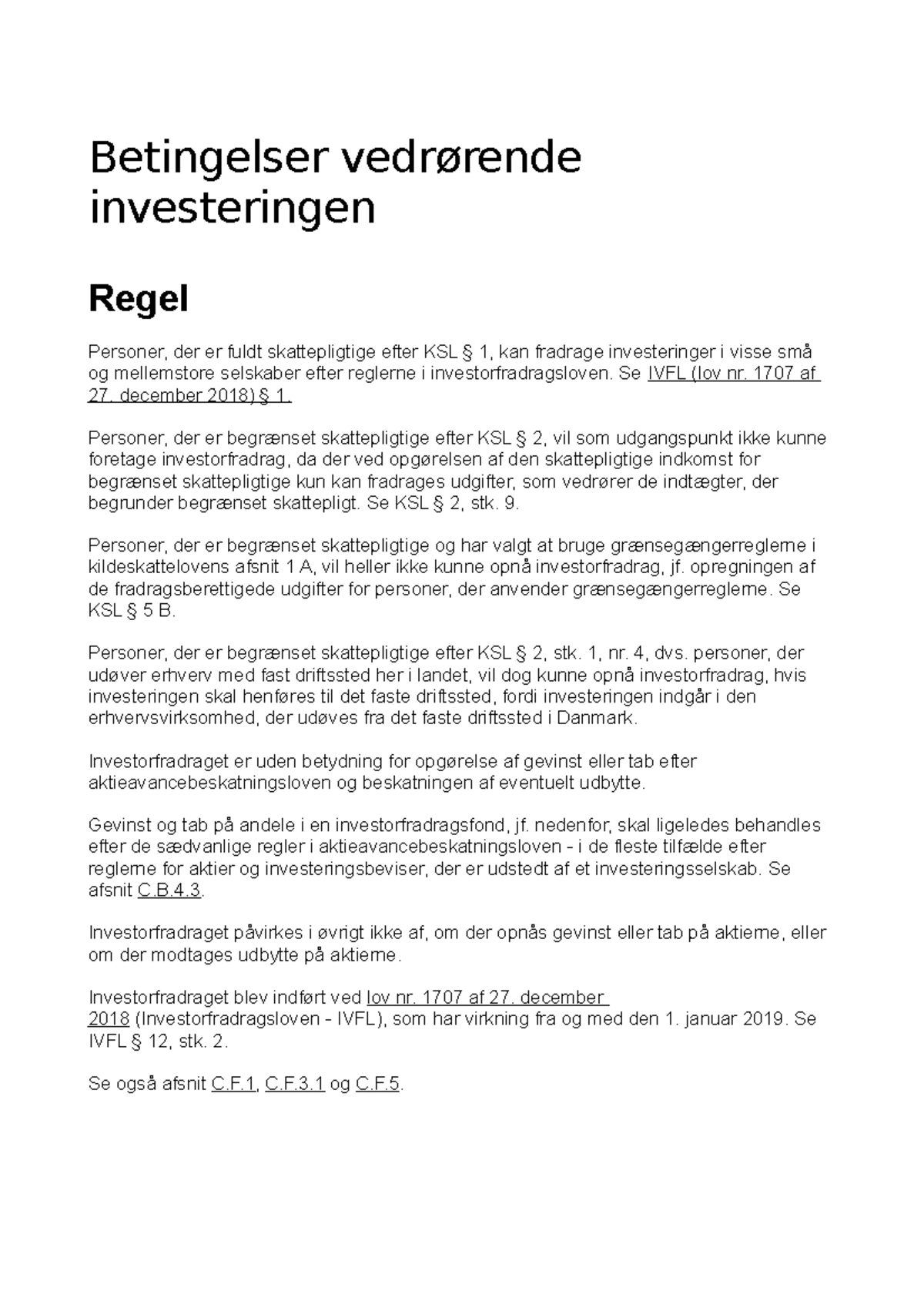 Investeringen - Betingelser vedrørende investeringen Regel Personer ...