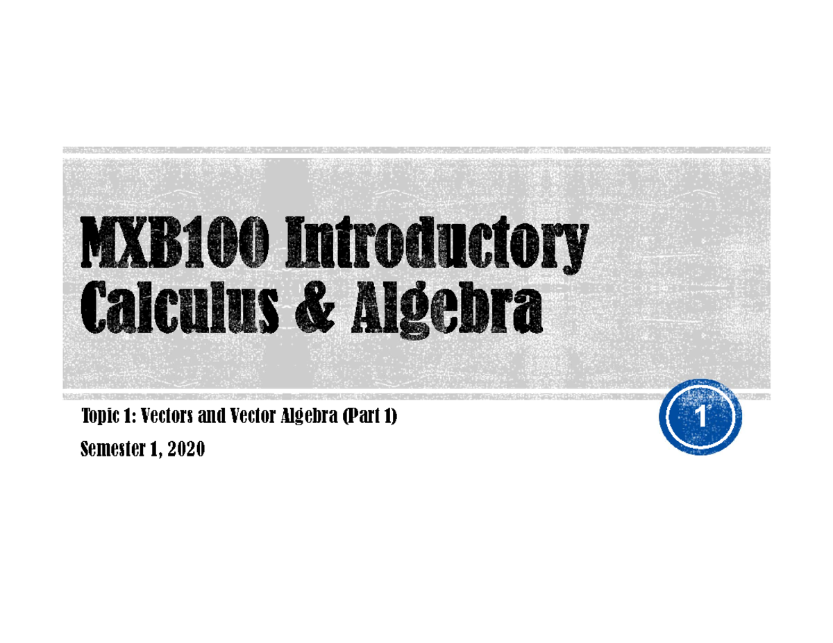 Week1 Lecture 1 slides - Topic 1: Vectors and Vector Algebra (Part 1 ...