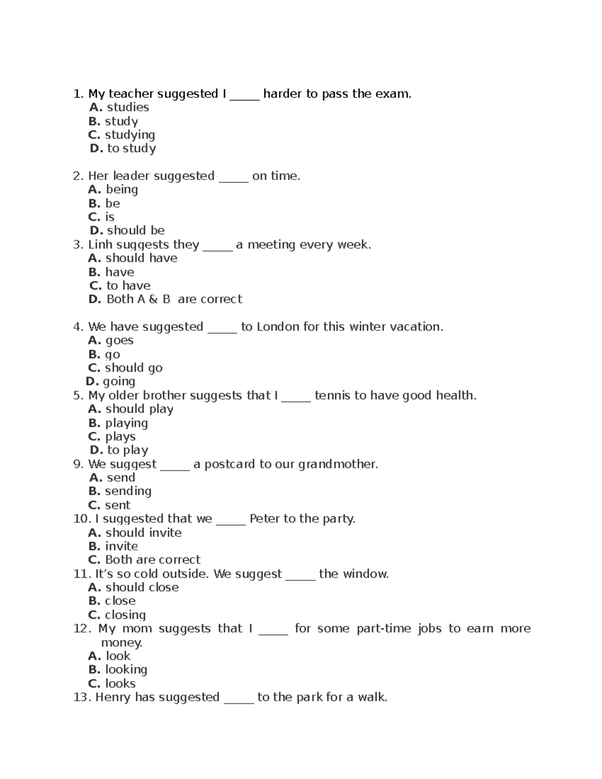 Bt suggest - My teacher suggested I _____ harder to pass the exam. A ...