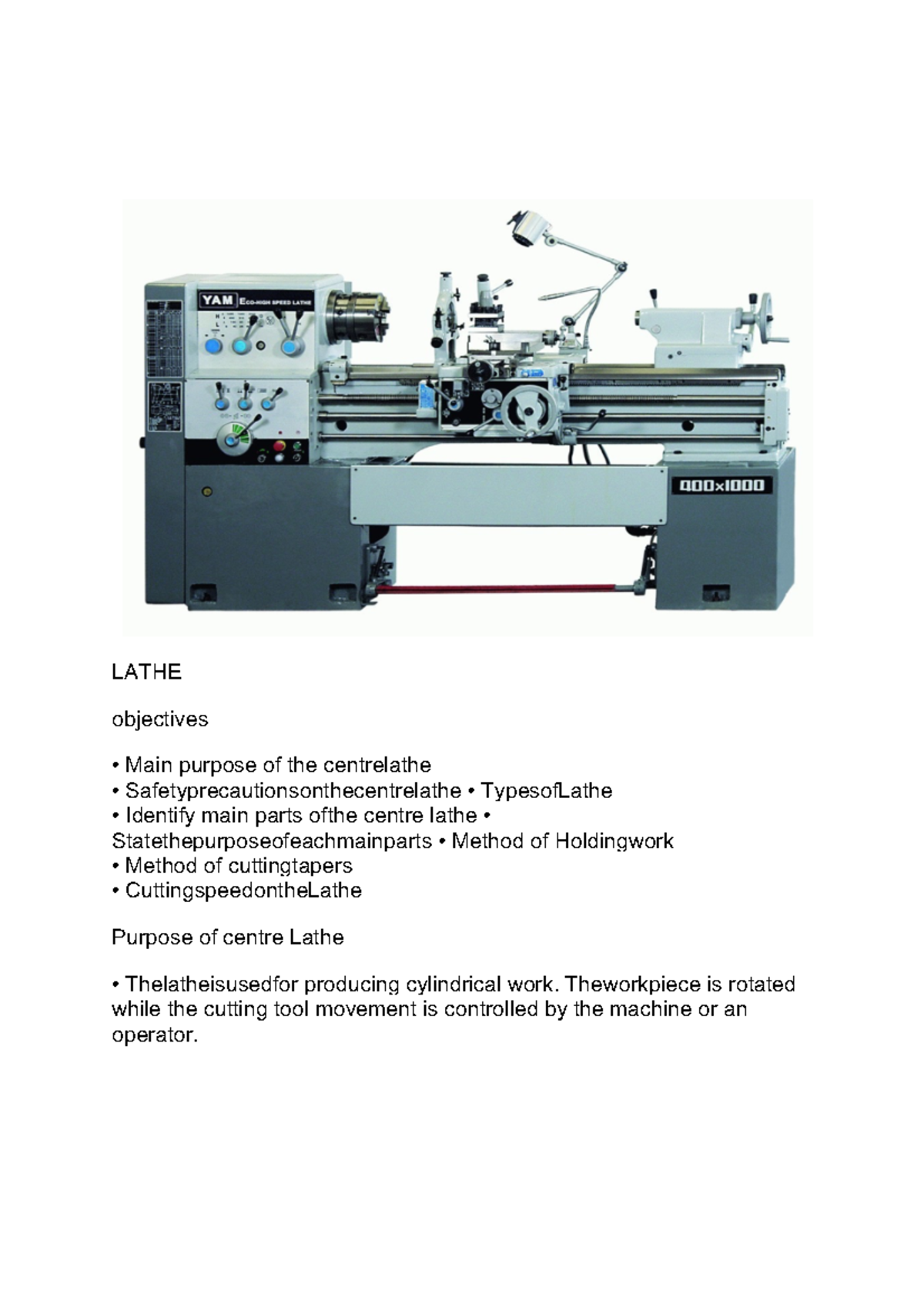 Lathe Lecture1 LATHE objectives Main purpose of the centrelathe
