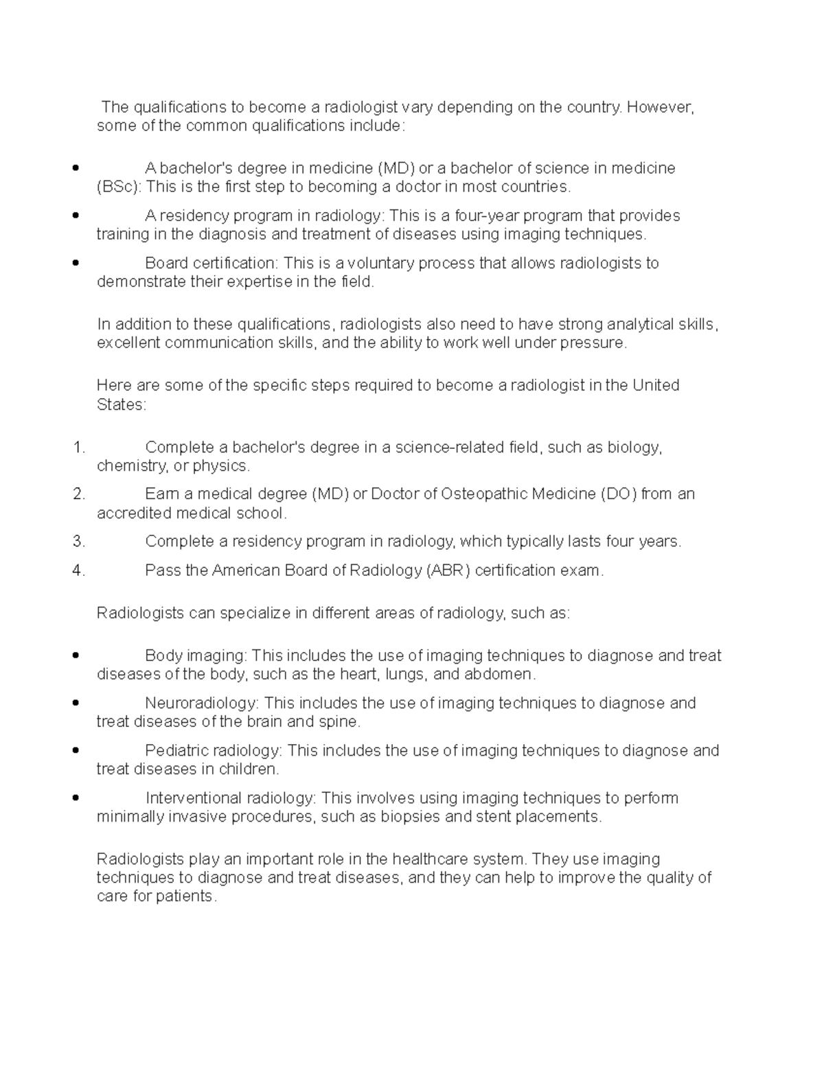 The qualifications to a radiologist However, some of the