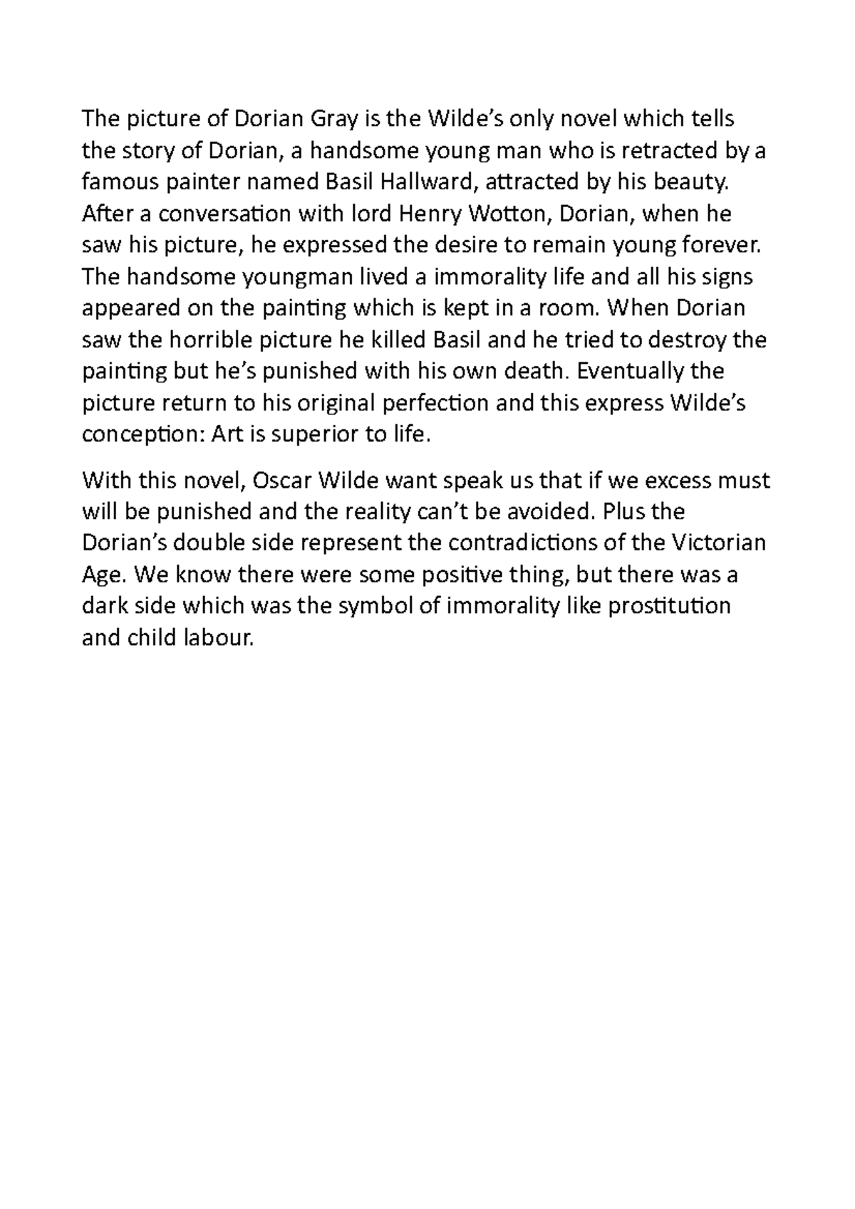 The picture of Dorian Gray plot The picture of Dorian Gray is the Wilde’s only novel which