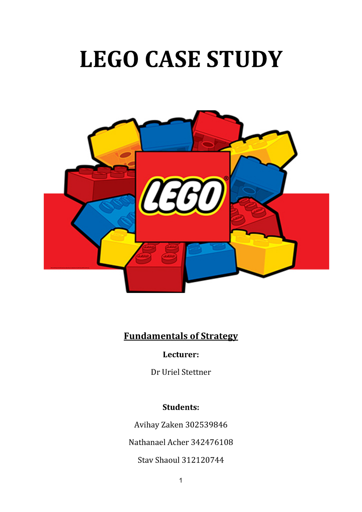 LEGO CASE - FVF - LEGO CASE STUDY of Strategy Lecturer: Dr Uriel Stettner - Studocu