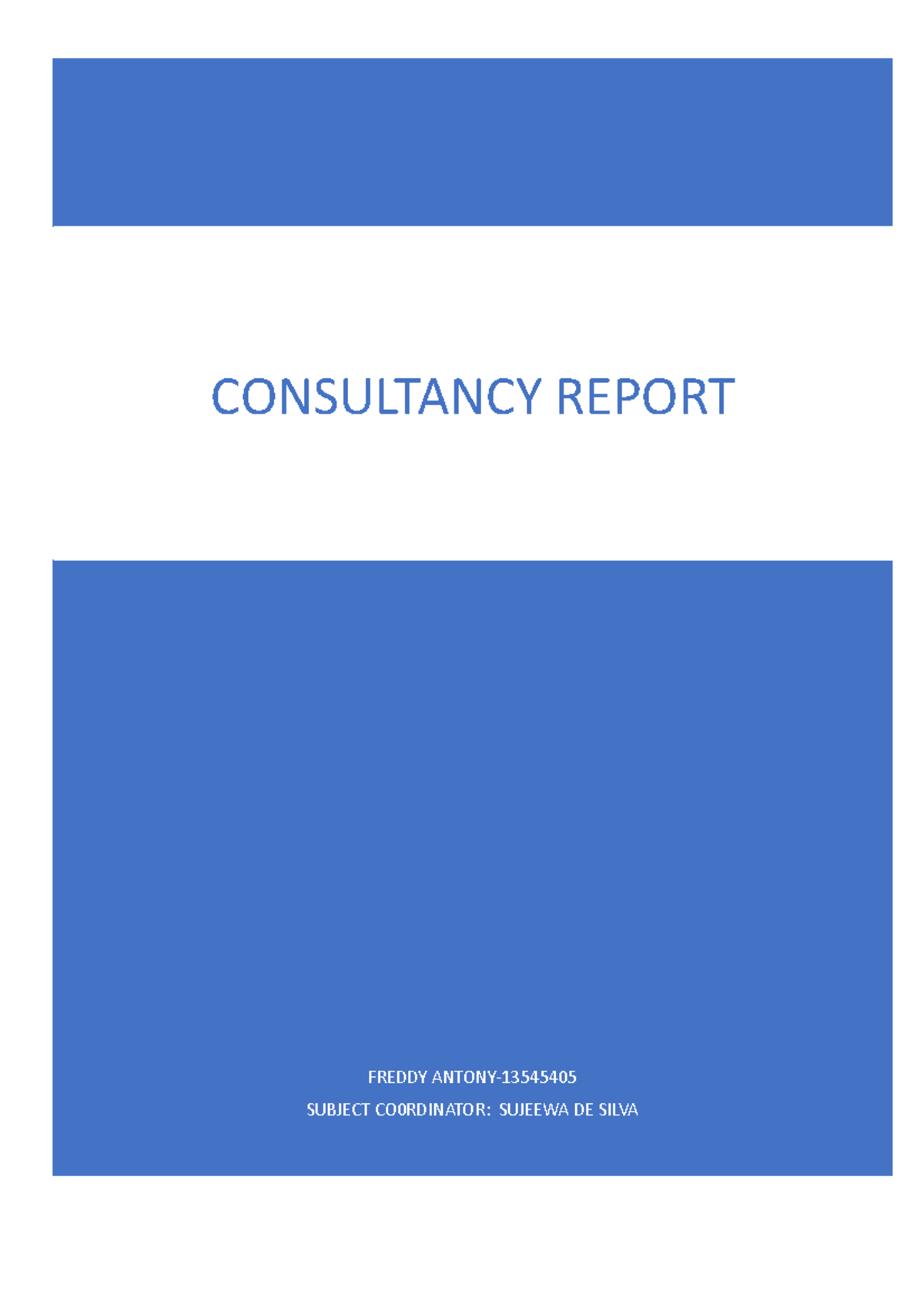 Consultancy Report - FREDDY ANTONY- SUBJECT CO0RDINATOR: SUJEEWA DE ...