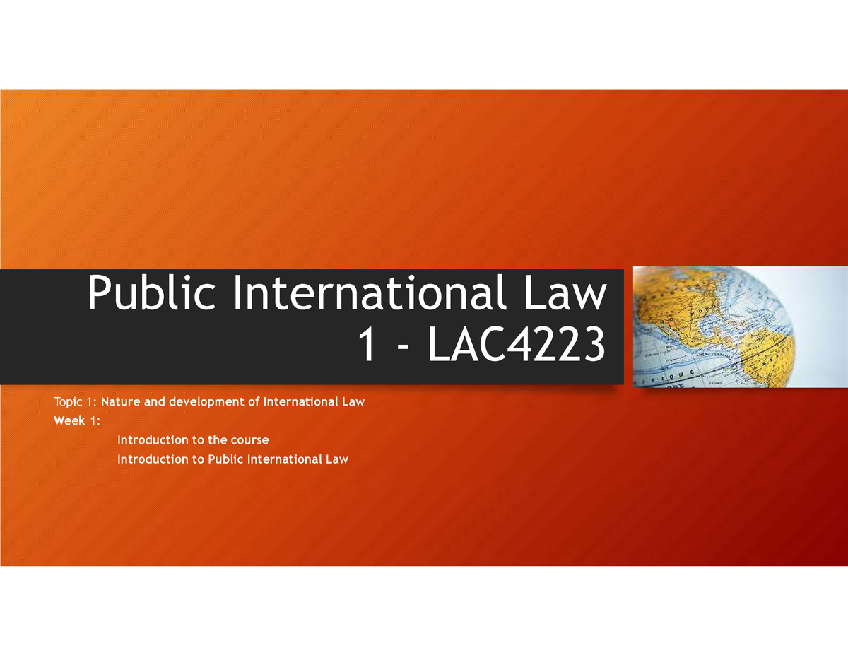 1. Intro - International Law - Public International Law 1 - LAC Topic 1 ...