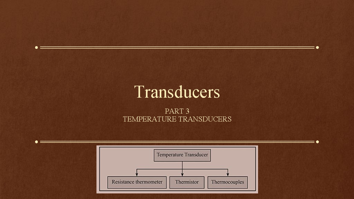 Transducer 2 The conversion of thermal quantity in the form of