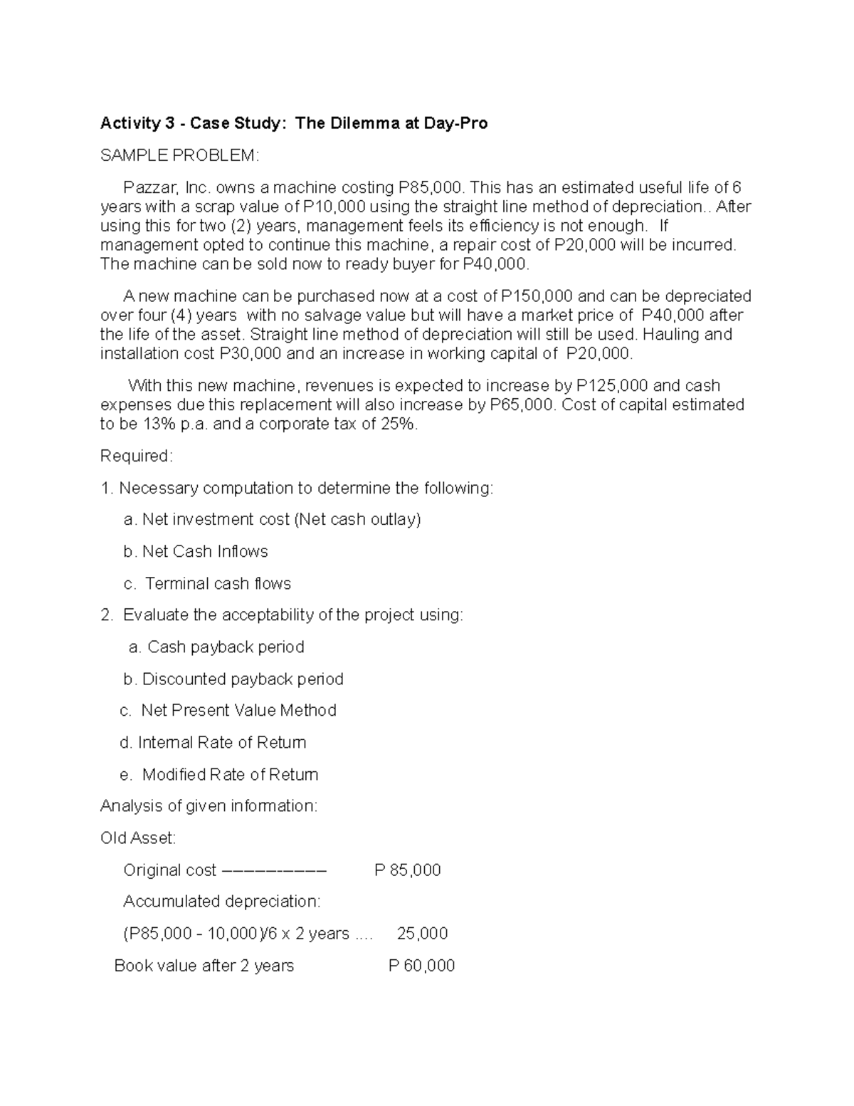 Case Study The DayPro Pazzar, Inc. owns a machine costing P85,000. This has an estimated