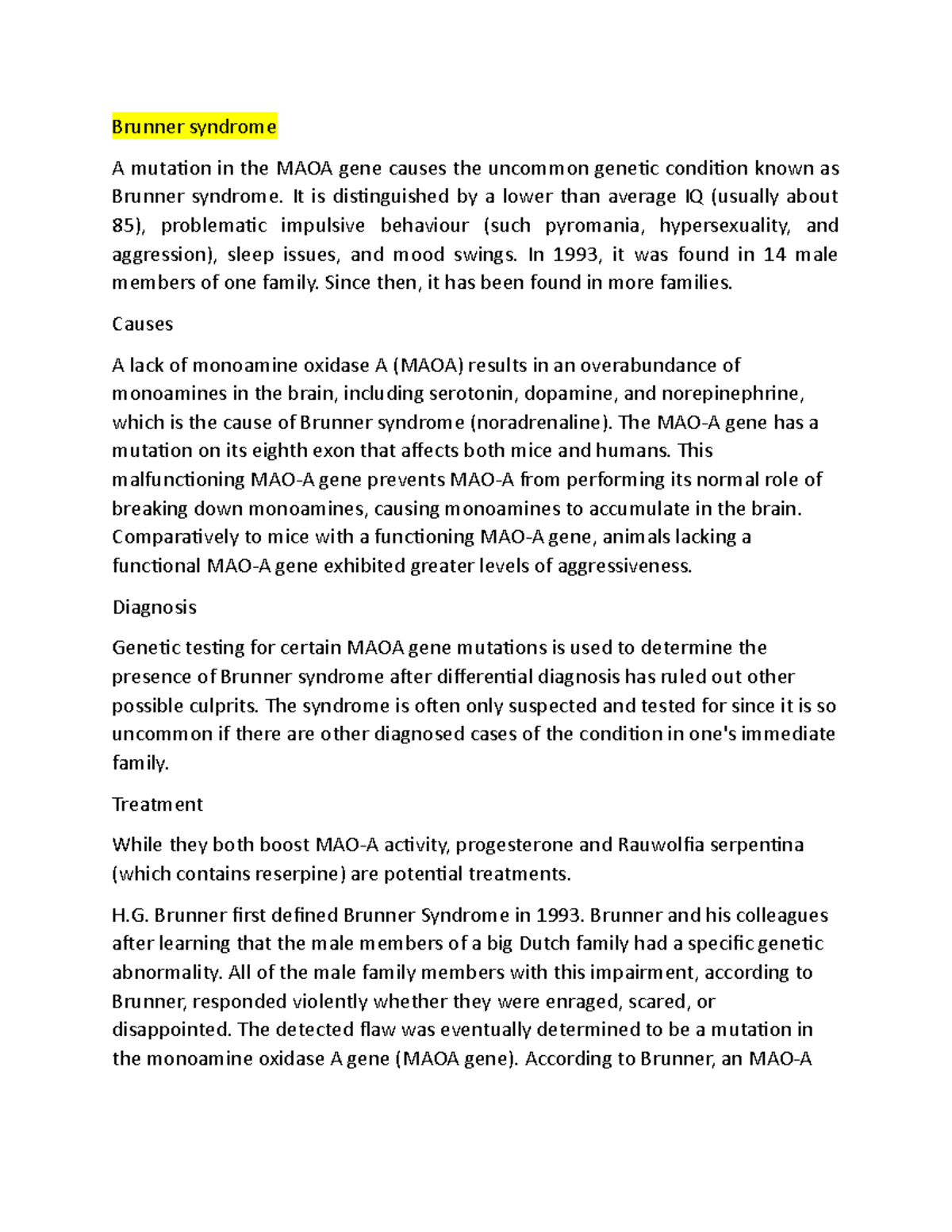 Brunner syndrome It is distinguished by a lower than average IQ (usually about 85