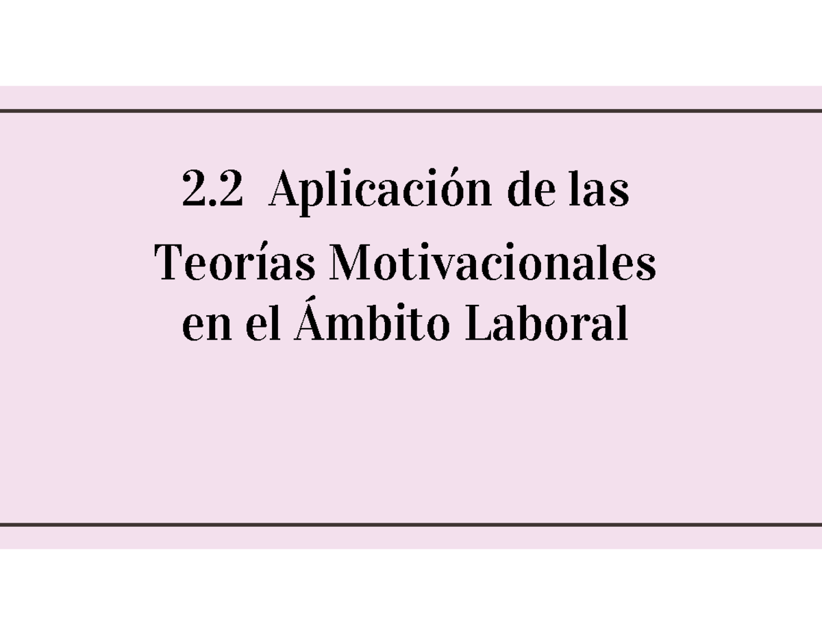 2.2 Aplicación Teorías Motivacionales - 2 Aplicación de las Teorías
