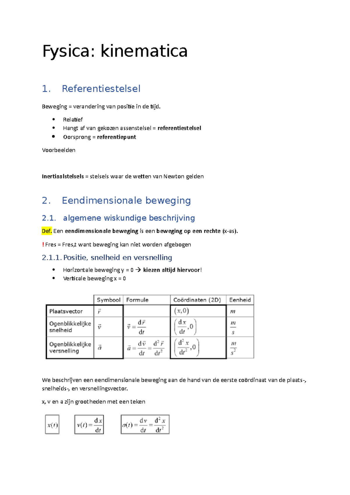 Kinematica Fysica kinematica 1. Referentiestelsel Beweging = verandering van positie in de