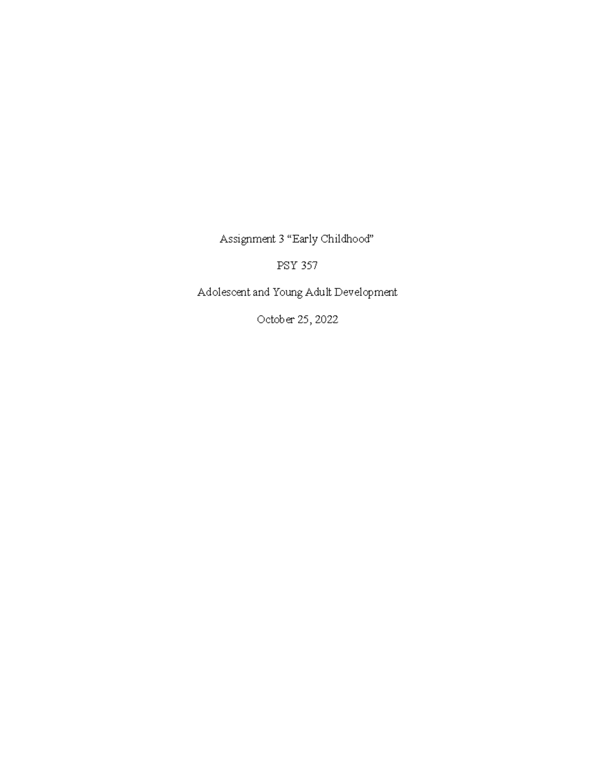 Assignment 3 final copy - Assignment 3 “Early Childhood” PSY 357 ...