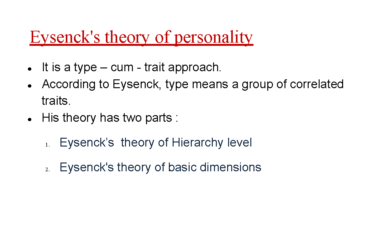 Eysenck - Eyesenck - Eysenck's theory of personality It is a type – cum ...