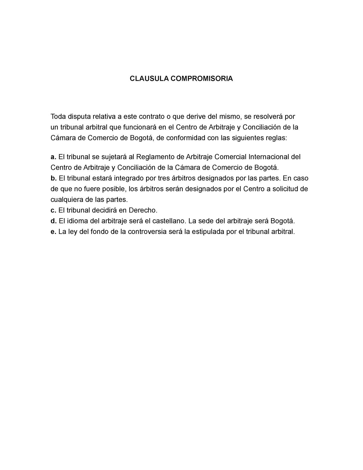 Clausula Compromisoria - CLAUSULA COMPROMISORIA Toda disputa relativa a  este contrato o que derive - Studocu