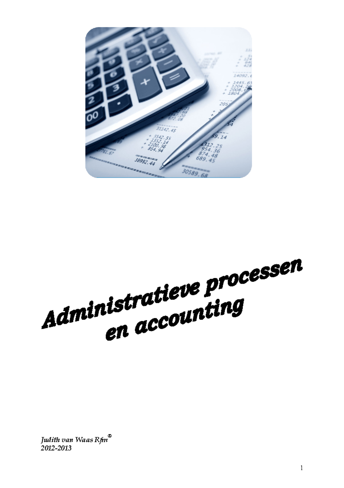 Samenvatting Administratieve Processen en Accounting Mw. drs. P. Castelijn Leereenheid 1 t/m Samenvatting Administratieve Processen en Accounting Mw. drs. P. Castelijn Leereenheid 1 t/m
