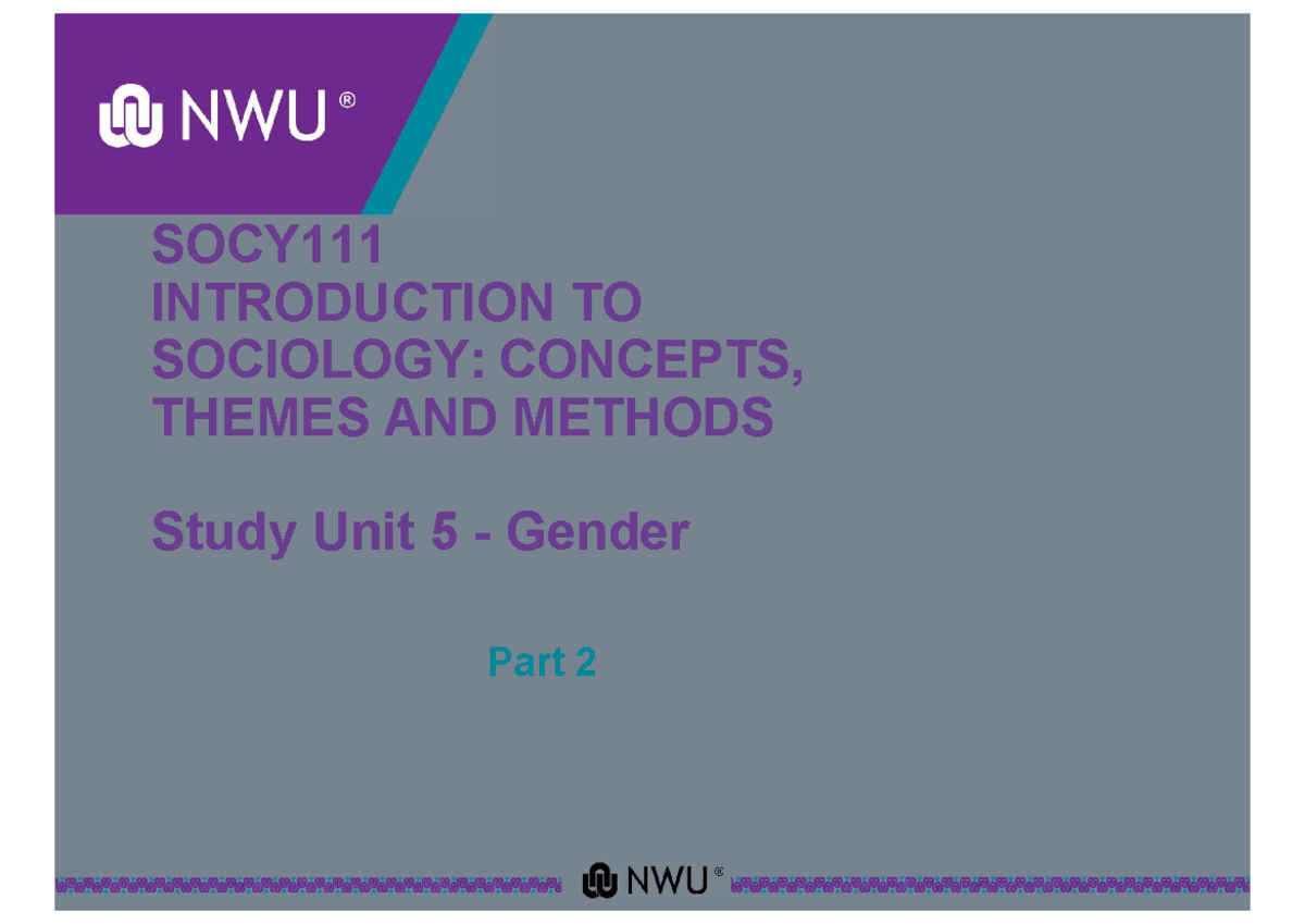 Study+Unit+5+Gender+Part+2 - SOCY INTRODUCTION TO SOCIOLOGY: CONCEPTS ...