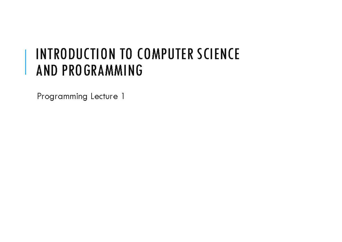 2023Lect1 - Lecture 1 - INTRODUCTION TO COMPUTER SCIENCE AND ...