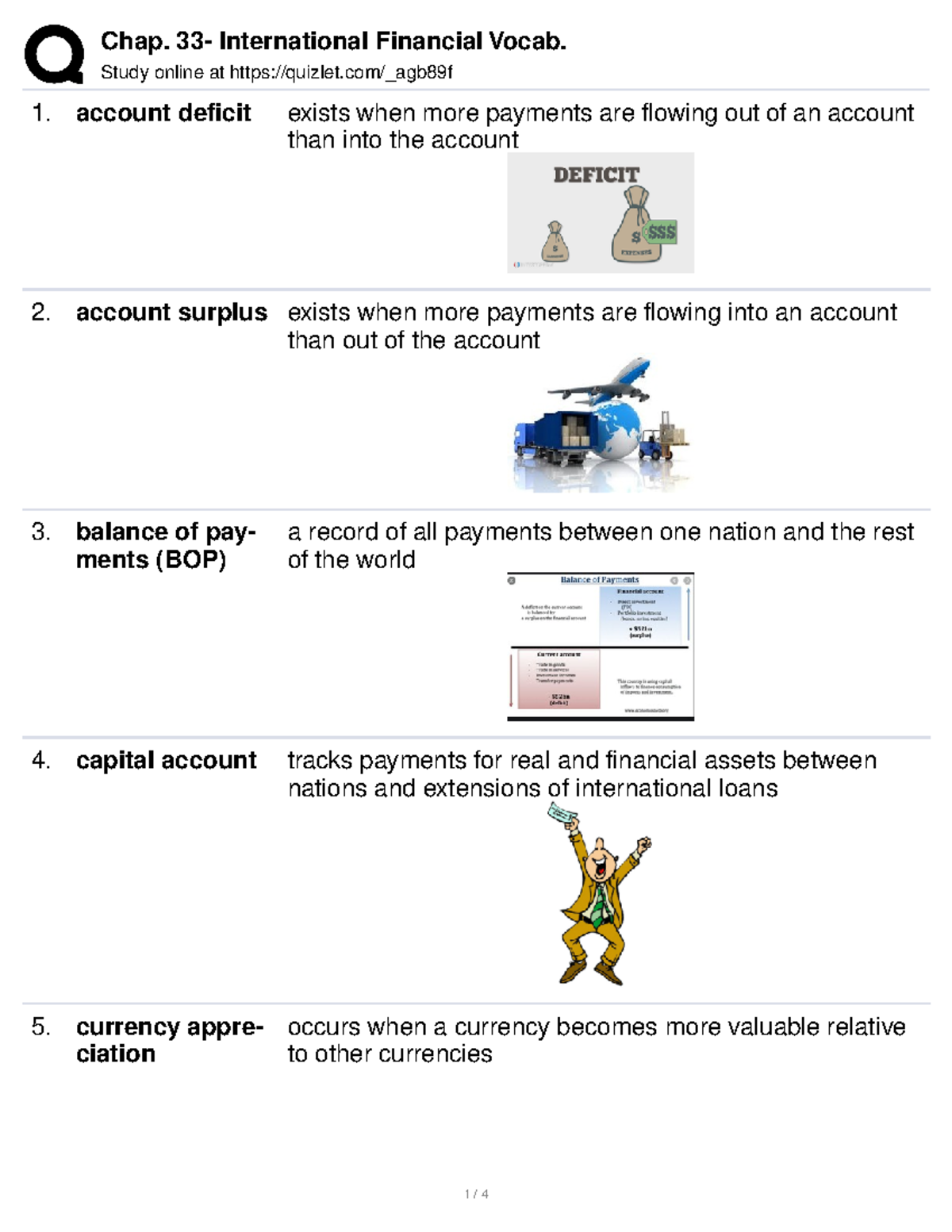 Chap. 33 International Financial Vocab Study online at quizlet/_agb89f account deficit exists
