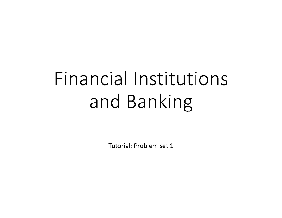 Problem Set 1 Solutions - Financial Institutions And Banking Tutorial ...