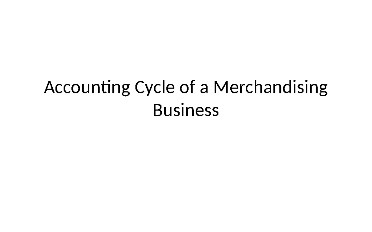 Accounting Cycle for Merchandising Business 2-1 - Accounting Cycle of a ...