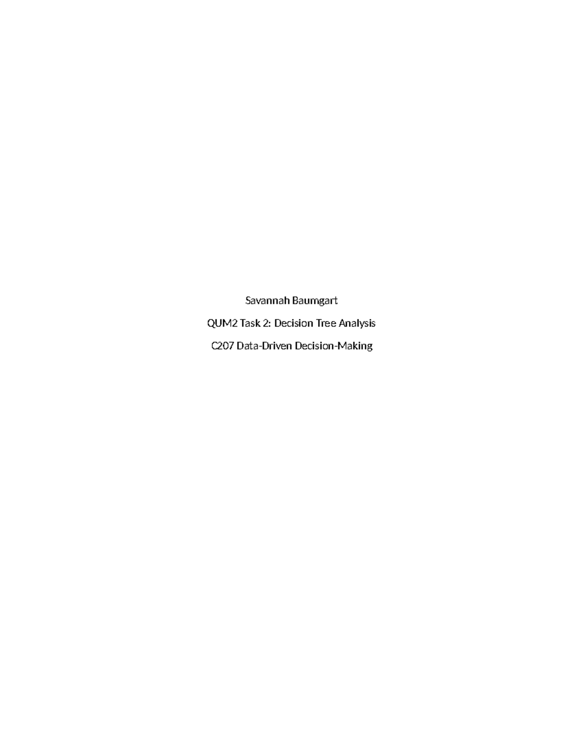 C207 Task 2 Passed - Savannah Baumgart QUM2 Task 2: Decision Tree ...