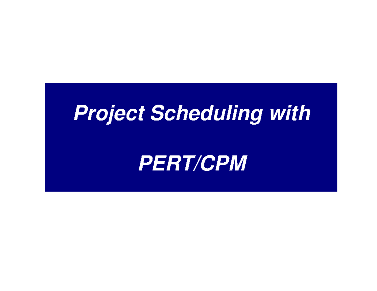 Chapter 5 Slides - Project Scheduling with PERT/CPM PERT/CPM A activity ...