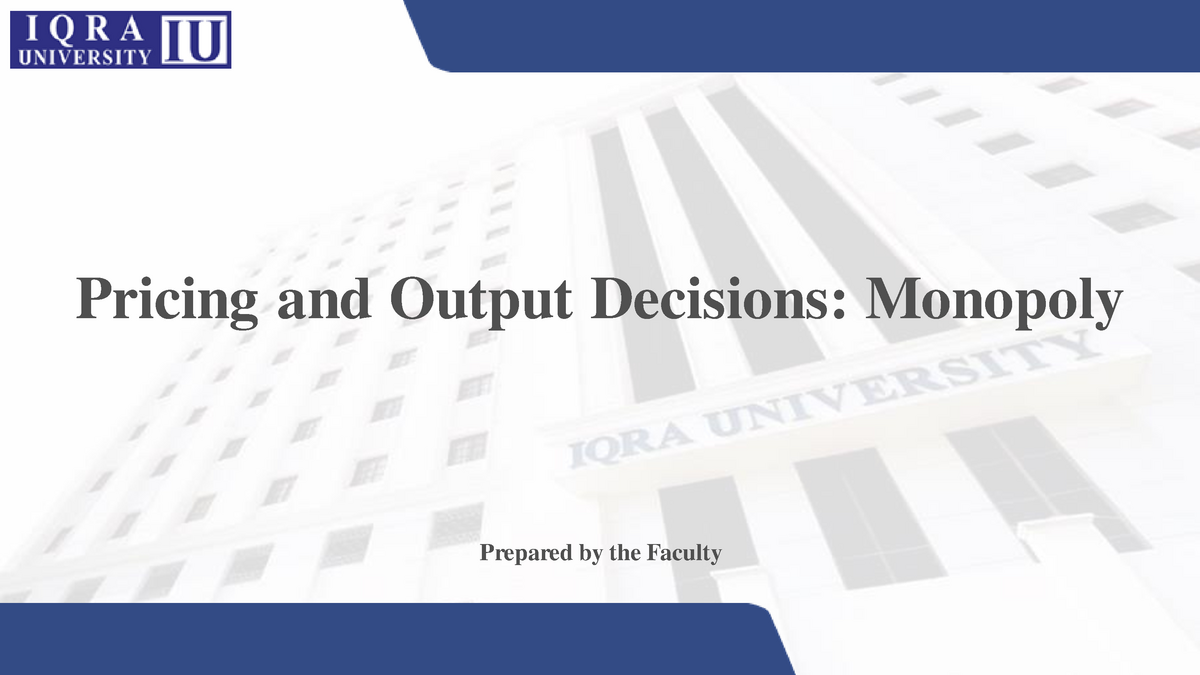 Week 13 - Pricing And Output Decisions Monopoly - Pricing And Output ...