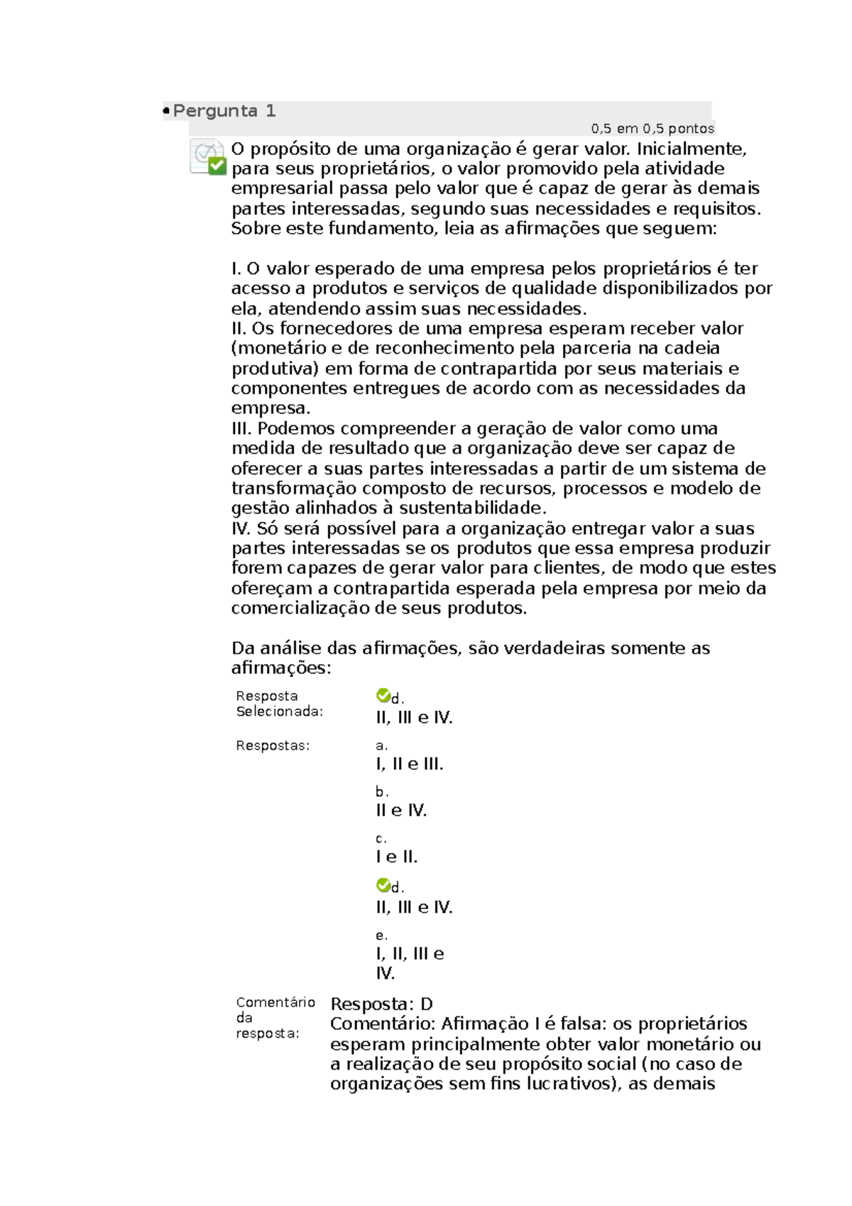 Questionário II Pergunta 1 0 5 em 0 5 pontos O propósito de uma organização é gerar valor