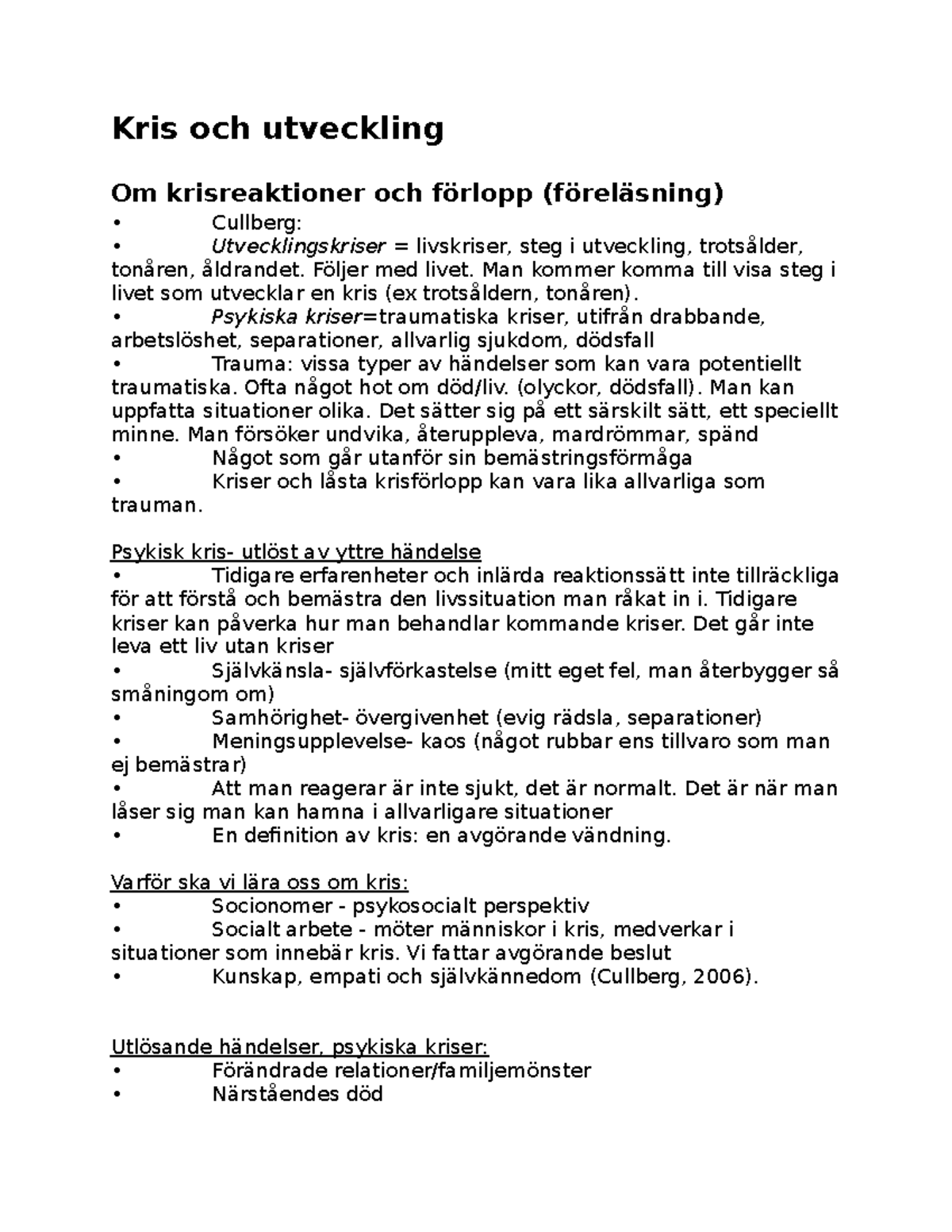 Kris och utveckling - Följer med livet. Man kommer komma till visa steg ...