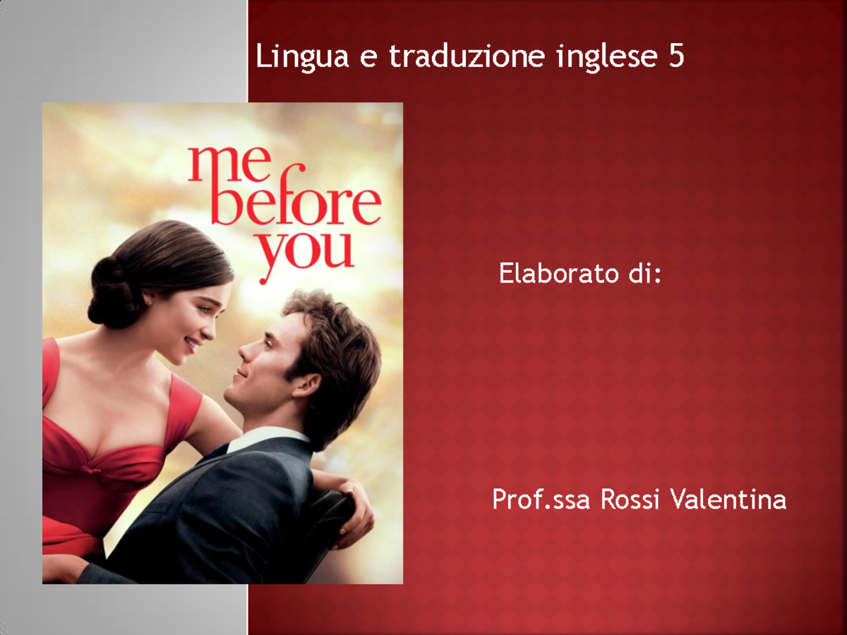 Ppt prof rossi me before you - Lingua e traduzione inglese 5 Elaborato