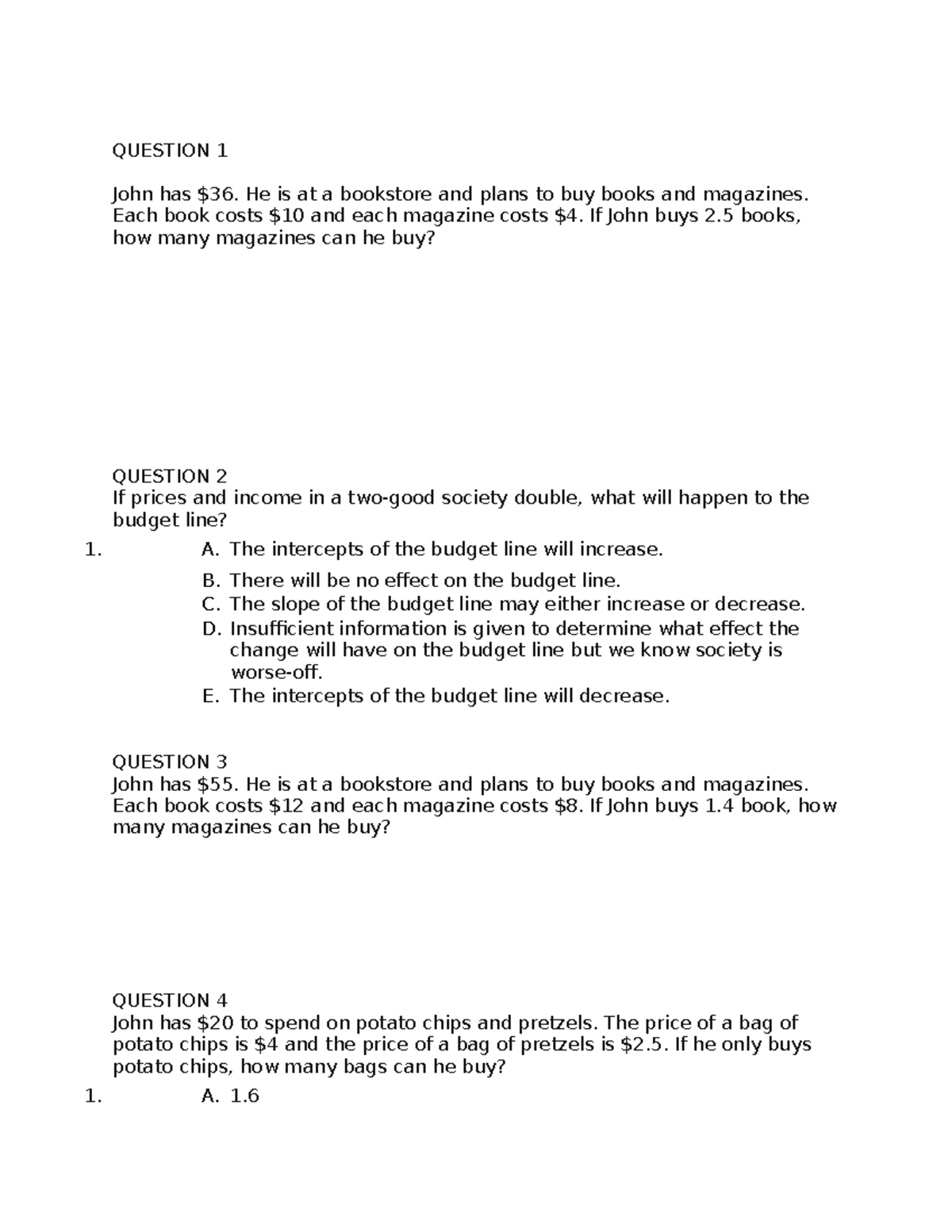 Economics Assignment Questions - QUESTION 1 John has $36. He is at a ...
