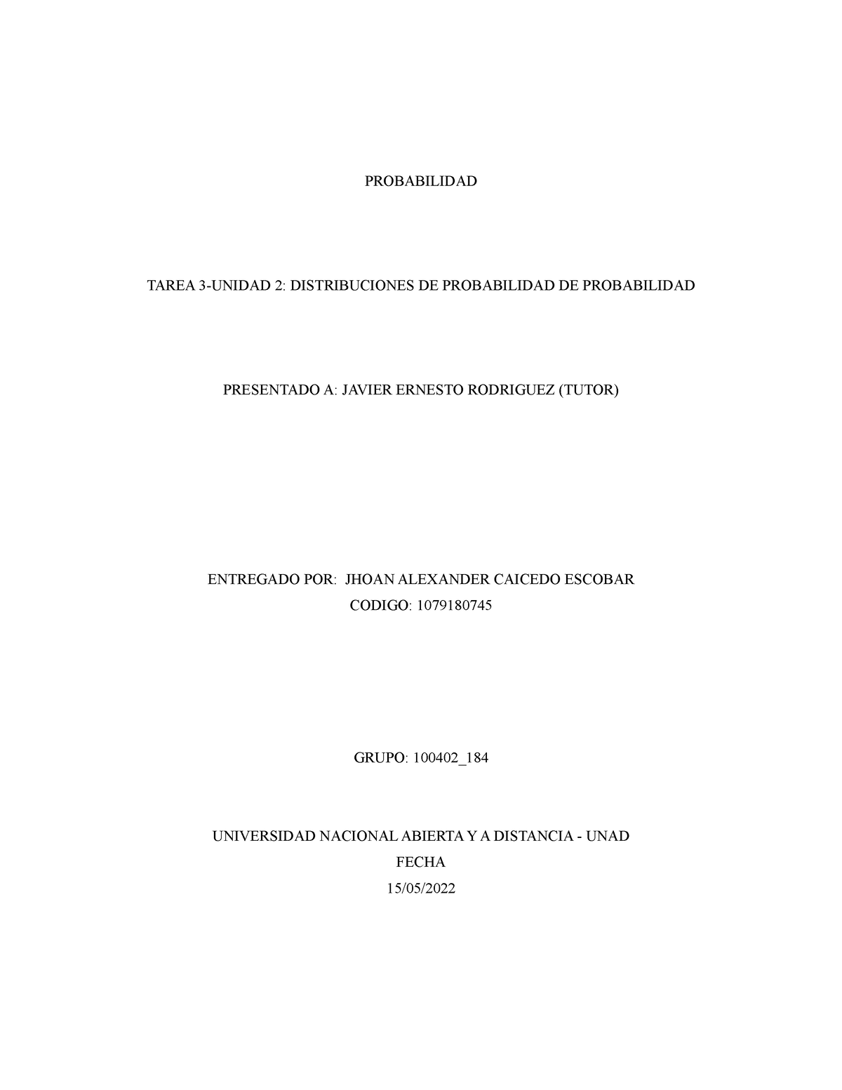 Tarea 3 Jhoan Caicedo - PROBABILIDAD TAREA 3-UNIDAD 2: DISTRIBUCIONES ...