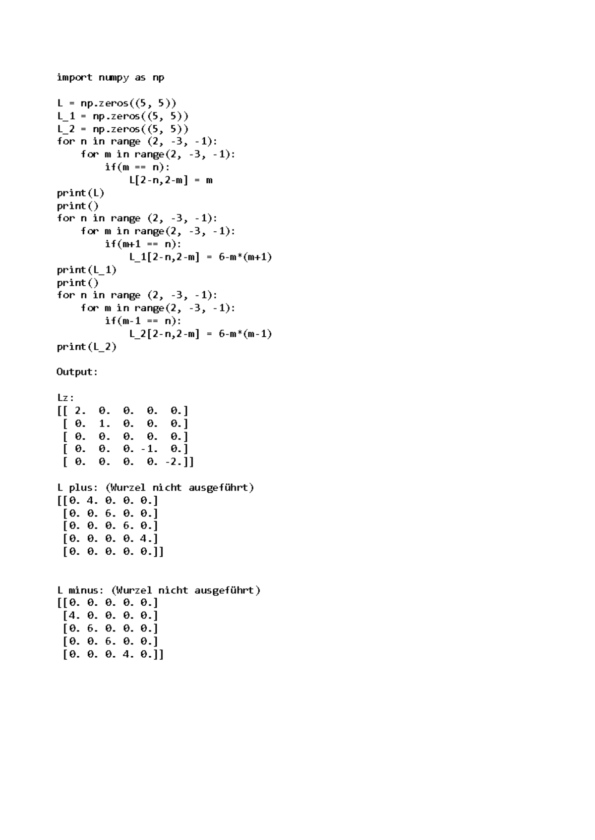 Lösung zu ex 3 übungsaufgabe - import numpy as np L = np((5, 5)) L_1 ...