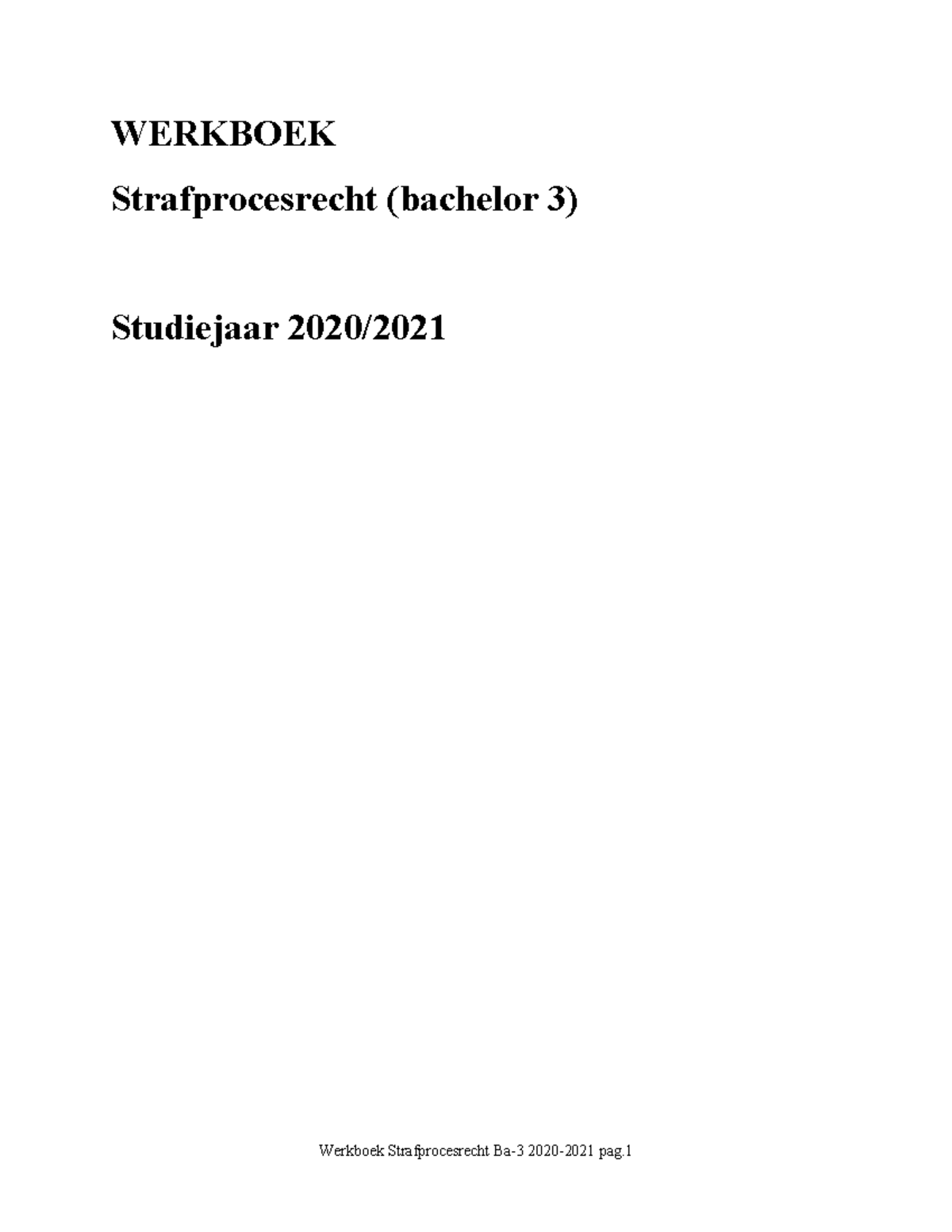 Werkboek 2020-2021 - WERKBOEK Strafprocesrecht (bachelor 3) Studiejaar ...